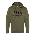 Don't Get Dead One Color Hoodie