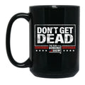 Don't Get Dead Coffee Mug