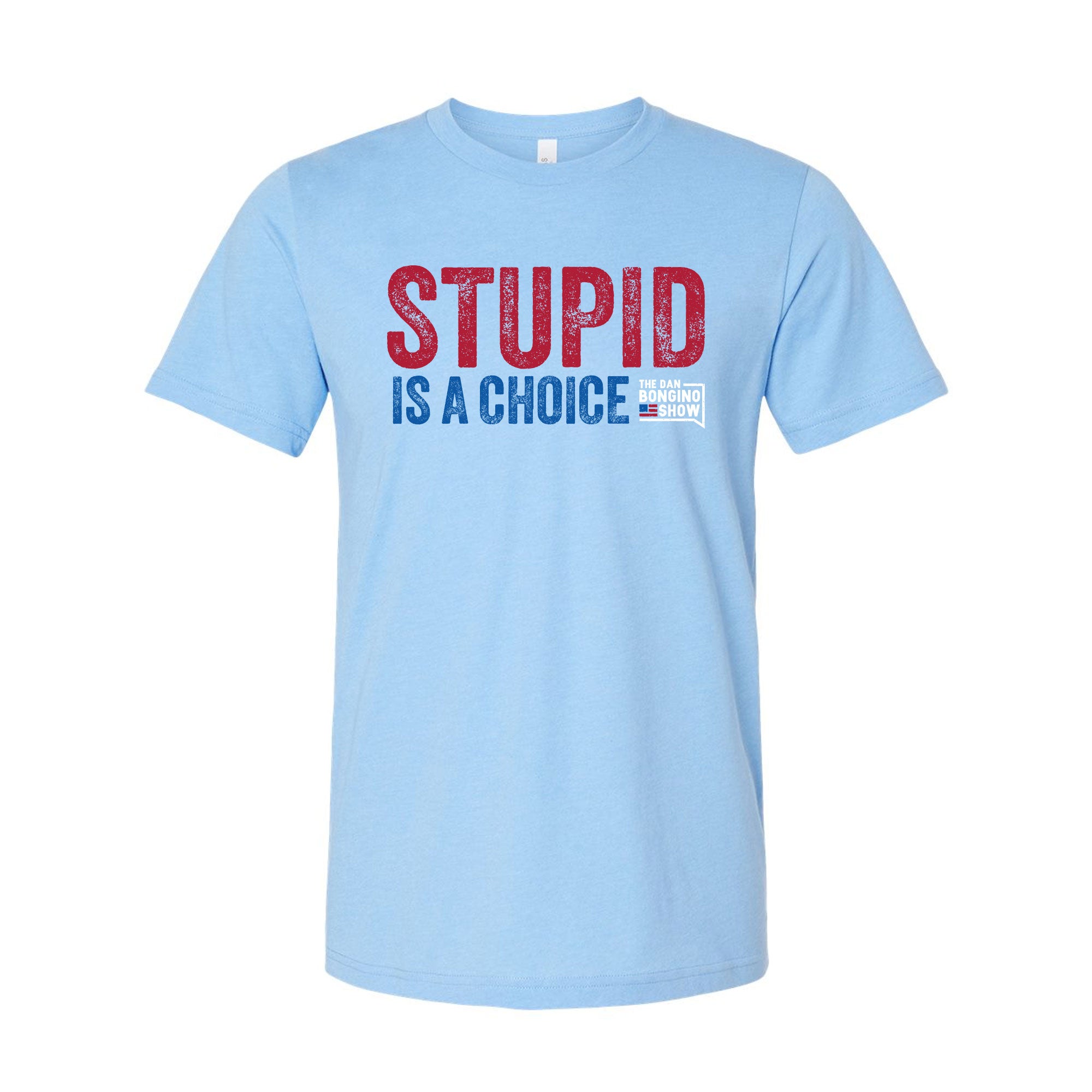 Stupid Is A Choice Tee
