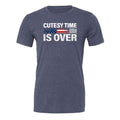 Cutesy Time Is Over Tee
