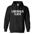 Liberals Suck Hoodie