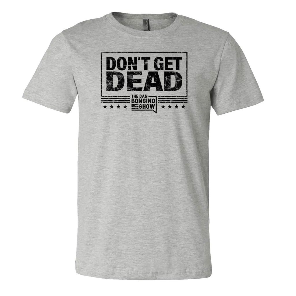 Don't Get Dead One Color Tee