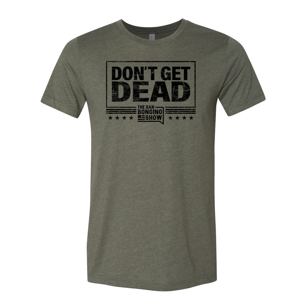 Don't Get Dead One Color Tee