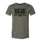 Don't Get Dead One Color Tee