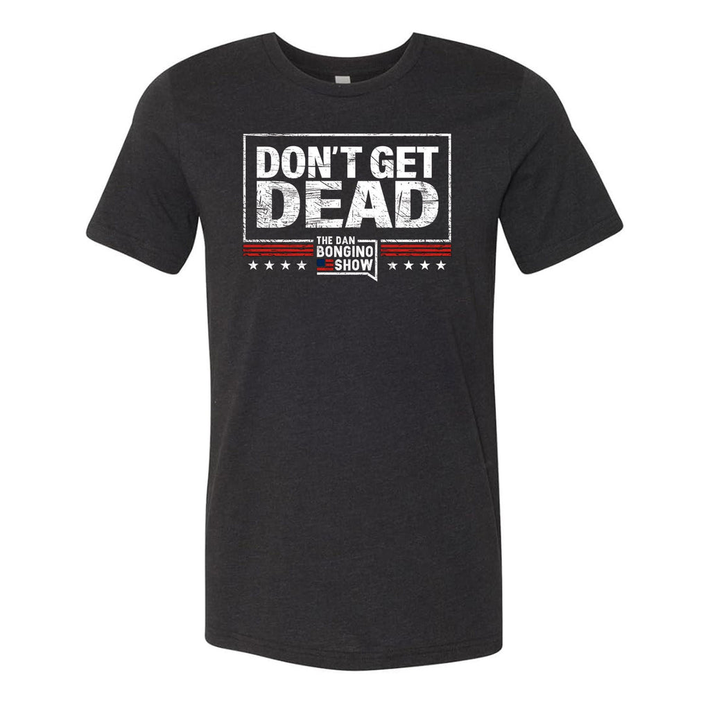 Don't Get Dead Original Tee
