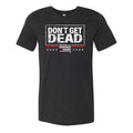 Don't Get Dead Original Tee