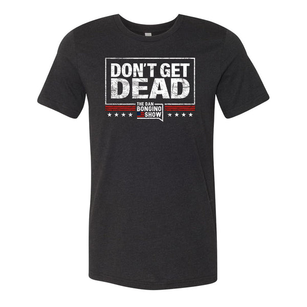 Don’t Get Dead Original Tee