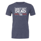 Don't Get Dead Original Tee
