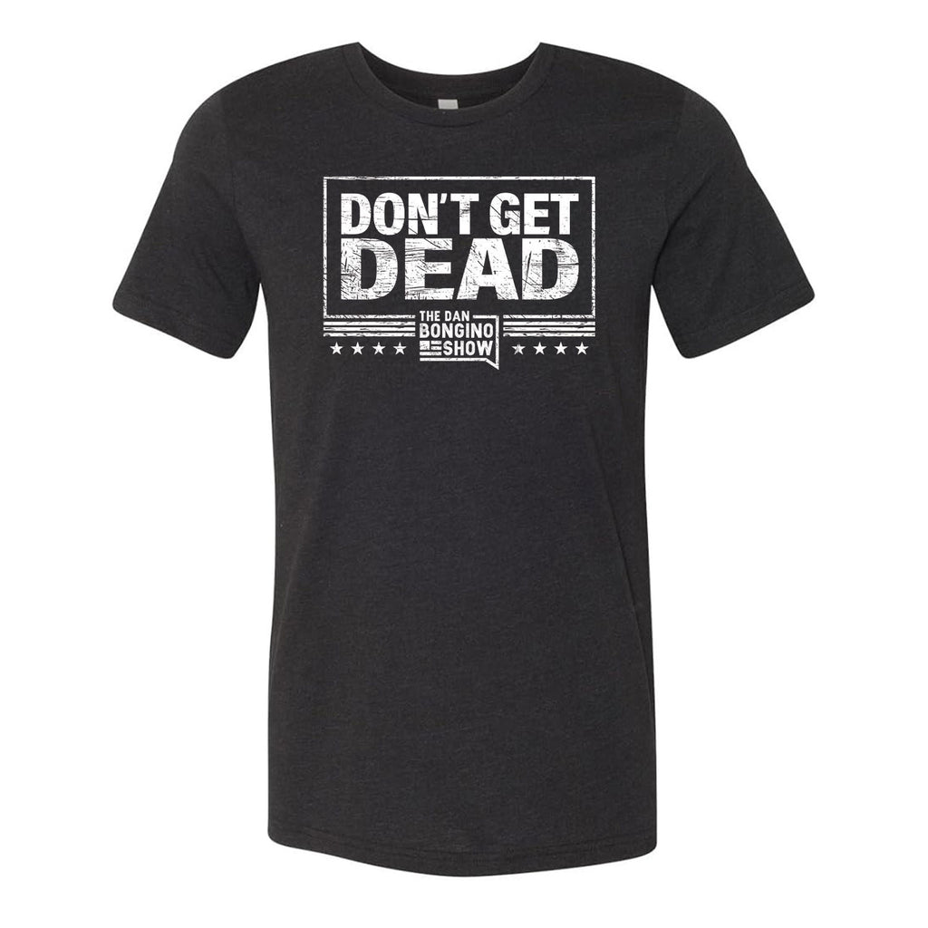 Don't Get Dead One Color Tee
