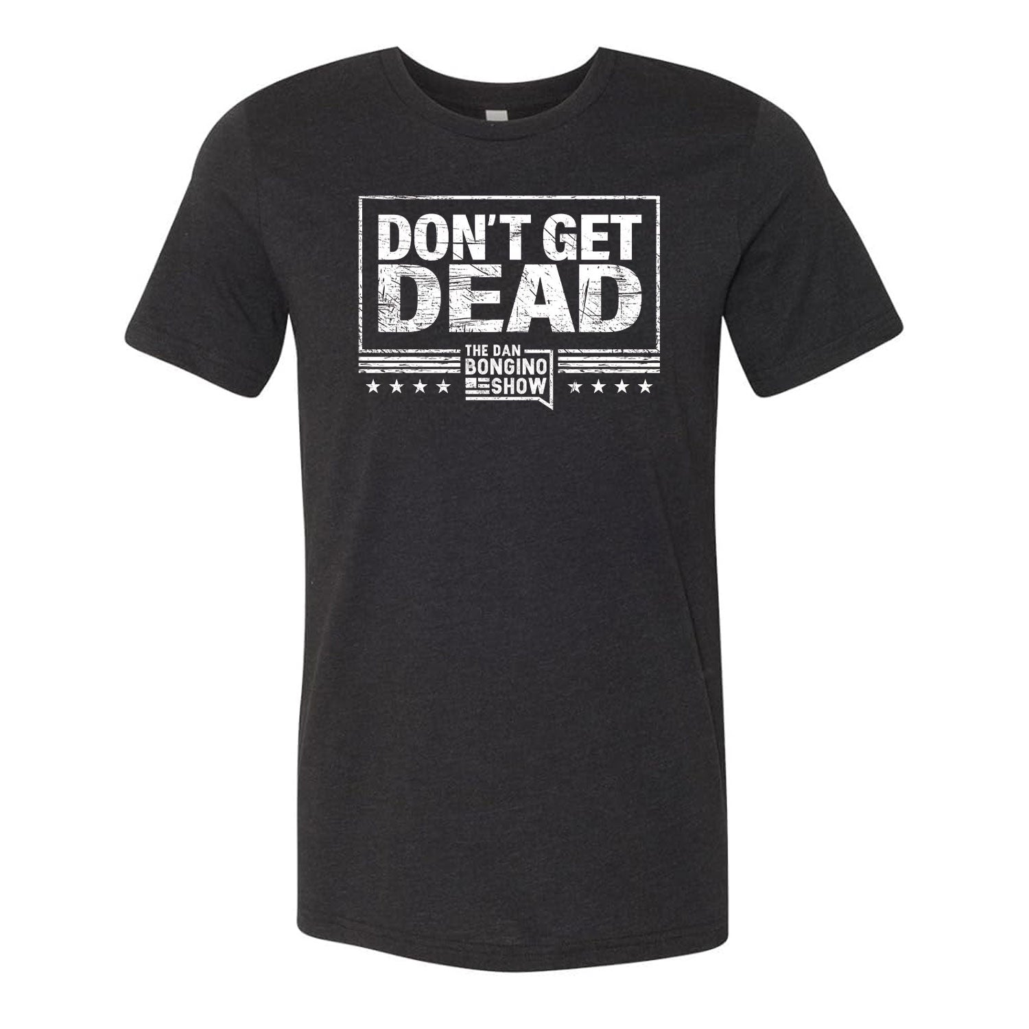 Don't Get Dead One Color Tee
