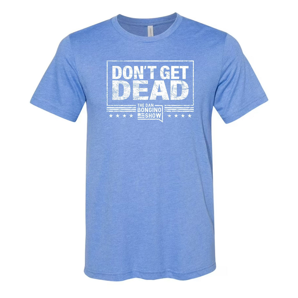 Don't Get Dead One Color Tee