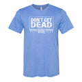 Don't Get Dead One Color Tee
