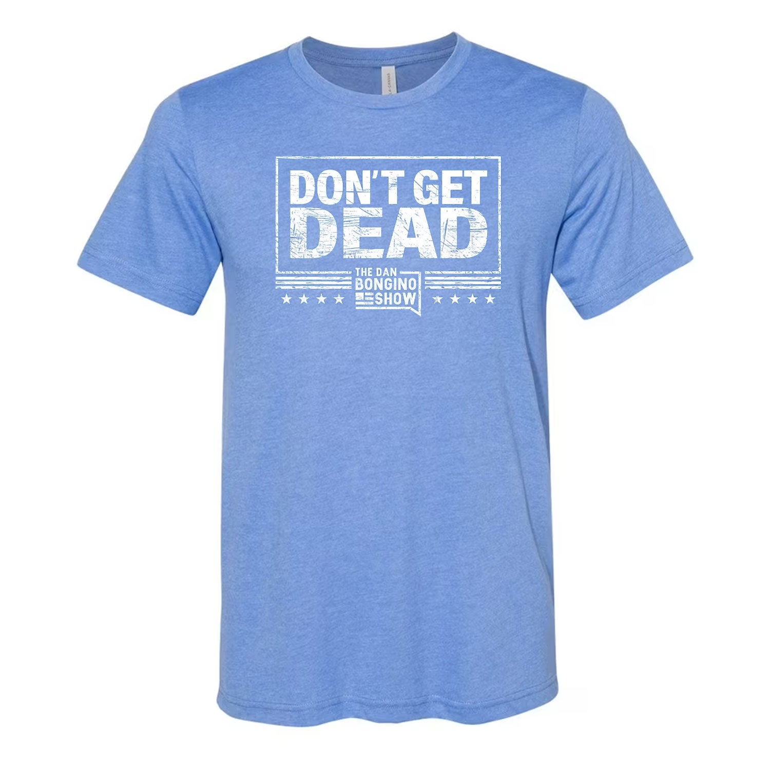 Don't Get Dead One Color Tee
