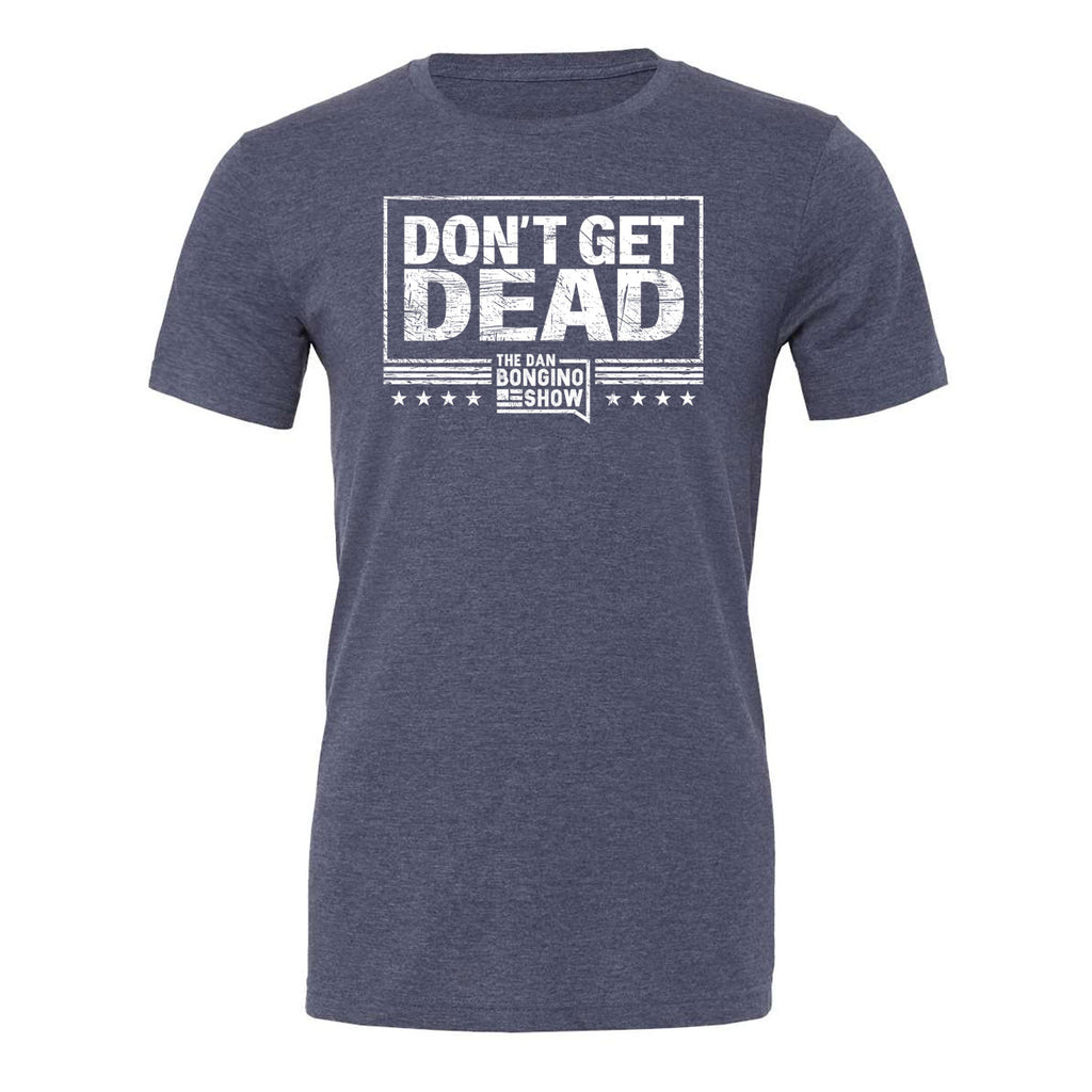 Don't Get Dead One Color Tee